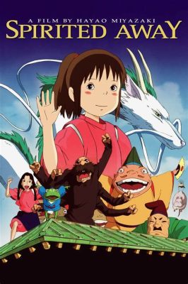 Spirited Away Sıcacık Bir Yolculuk ve Fantastik Varlıklarla Dolu Bir Dünyada!